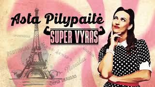 Asta Pilypaitė - Super vyras(Premjera)