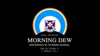 Thursday 09/05/24 Morning Dew with Rev. Kofi Manukure Akyeampong 