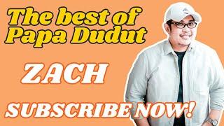 ZACH (THE BEST OF PAPA DUDUT)
