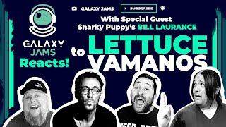 Lettuce | Vamanos | Reaction with Bill Laurance of Snarky Puppy