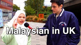 What's it like being Malaysian in UK?