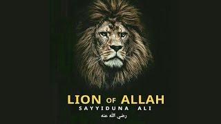 LION of ALLAH  Sayyiduna Ali رضي الله عنه