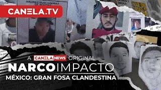 México: Gran Fosa Clandestina | Narco Impacto - Episodio 4 | Canela.TV