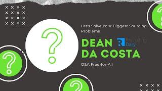 Let's Solve Your Biggest Sourcing Problems: Dean Da Costa Q&A Free for All