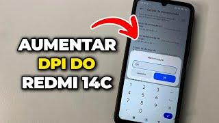 Como Aumentar a DPI do Redmi 14C