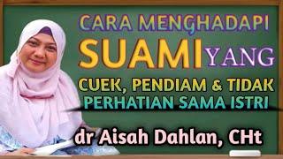 [ dr Aisah Dahlan CHt ] Cara Menghadapi Suami Cuek dan Pendiam & Tidak Perhatian |  dr Aisyah Dahlan