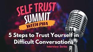 5 Steps to Trusting Yourself In Difficult Conversations: Self Trust Summit Interview