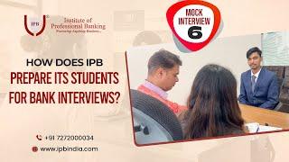 How does IPB prepare their students for Bank Interviews: Mock Interview - 6 | IPB India