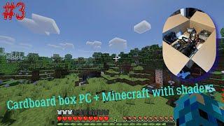 (#3) Cardboard box PC test in Minecraft with shaders