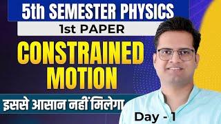 Constrained Motion!Day-1!Constraints!Type Of Constraints!Force Of Constraints!B.Sc 5th Semester