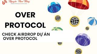 CHECK AIRDROP DỰ ÁN OVER PROTOCOL - #mmo  - Blog Nguyễn Nam Thắng