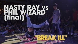 Nasty Ray vs Phil Wizard [Finals] // .stance // "BREAK ILL"