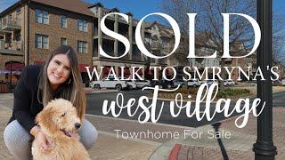 For Sale - Townhome in Smyrna's West Village - Walkable to Shops & More