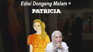 Edisi Dongeng Malam = PATRICIA