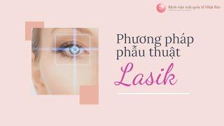 Phương pháp phẫu thuật Lasik | Bệnh viện mắt quốc tế Nhật Bản 32 Phó Đức Chính
