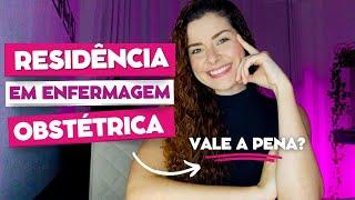 O QUE É RESIDÊNCIA EM ENFERMAGEM OBSTÉTRICA? VALE A PENA?