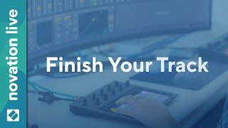 Finish Your Track: From Circuit Rhythm Ideas To A Finished Product // Novation Live