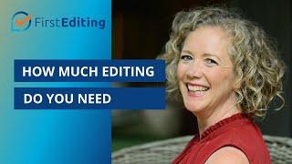 How Much Editing Do You Need? | FIRST EDITING