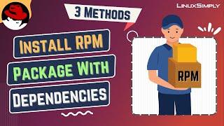 How to Install RPM Package With Dependencies? [3 Methods] | LinuxSimply
