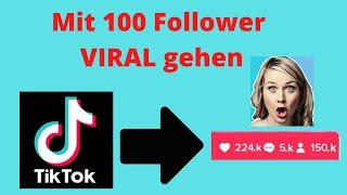 Mit 100 Follower VIRAL gehen auf TikTok - TikTok Tipps