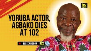 YORUBA ACTOR, AGBAKO DIES AT 102