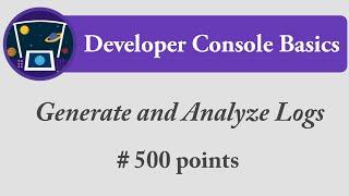 Generate and Analyze Logs | Developer Console Basics | Salesforce | Trailhead