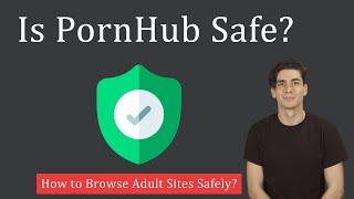 Is PornHub Safe? How to Browse Adult Websites Safely?