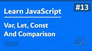 Learn JavaScript In Arabic 2021 - #013 - Var, Let, Const Compare