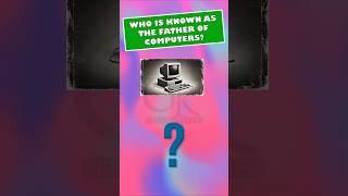 GK Question- The Father of Computers? | #BrainBytesGK #shorts #gk