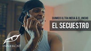 Quimico Ultra Mega (feat. El Jincho) - El Secuestro (Video Oficial)