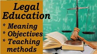 Legal Education (Meaning, Objectives of Legal Education) | Legal Education | Law Guru