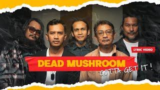 Dead Mushroom - Gotta Get it (OST Jack Yusof)