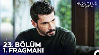 Hudutsuz Sevda 23. Bölüm 1. Fragmanı | Benim İçin Kıymetlisin