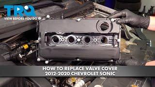 How to Replace Valve Cover 2012-2020 Chevrolet Sonic