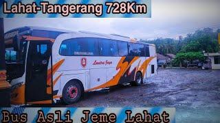 Trip Dadakan Lahat - Tangerang (728Km) Naik Bus Asli Jeme Lahat ''Lantra Jaya''