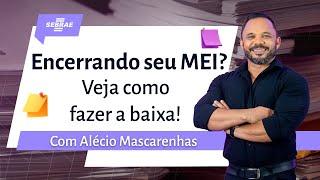 Como realizar a baixa no MEI | Alecio Mascarenhas