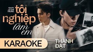 TỘI NGHIỆP LẮM EM - THÀNH ĐẠT  | KARAOKE TONE NAM