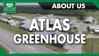 ABOUT US:  Atlas Greenhouse - A Company Overview