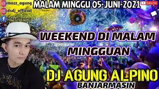 DJ AGUNG ALPINO MALAM MINGGU 05 JUNI 2021 HAPPY WEKEND SANG MISTERIUS RUDY WALET