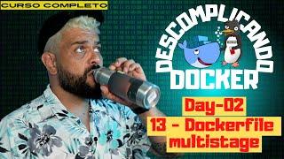 Day-02 - 13 - Dockerfile multistage  | Descomplicando o Docker