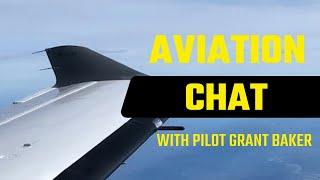 AVIATION CHAT WITH PILOT GRANT BAKER