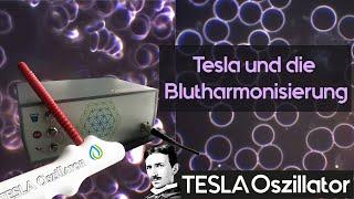Tesla und die Blutharmonisierung - TESLA Oszillator
