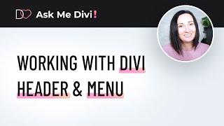 Ask Me Divi! Episode 2: Divi Header & Menu