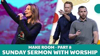 Make Room in Your Faith! | 8 - Make Room | Sunday Sermons with Worship