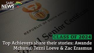 2024 Matric Results | Top Achievers share their stories: Awande Mchunu, Tezni Loeve & Zac Erasmus