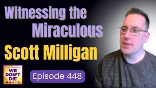 Physical & Trance Medium Scott Milligan 'Witnessing The Miraculous' on We Don't Die Episode 448