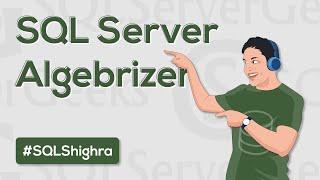 What is SQL Server Algebrizer