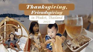 Thanksgiving in Phuket, Thailand | Friendsgiving 2022