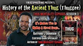 HISTORY OF ANCIENT THUGS & TIES TO HIPHOP & MODERN GANGS. TME-Session 3