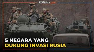 5 Negara Ini Dukung Invasi Rusia ke Ukraina, Apa Saja?